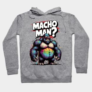 MACHO MAN - Expressive Gorilla Hoodie